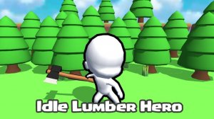 Idle Lumber Hero - Wood Chopping Game